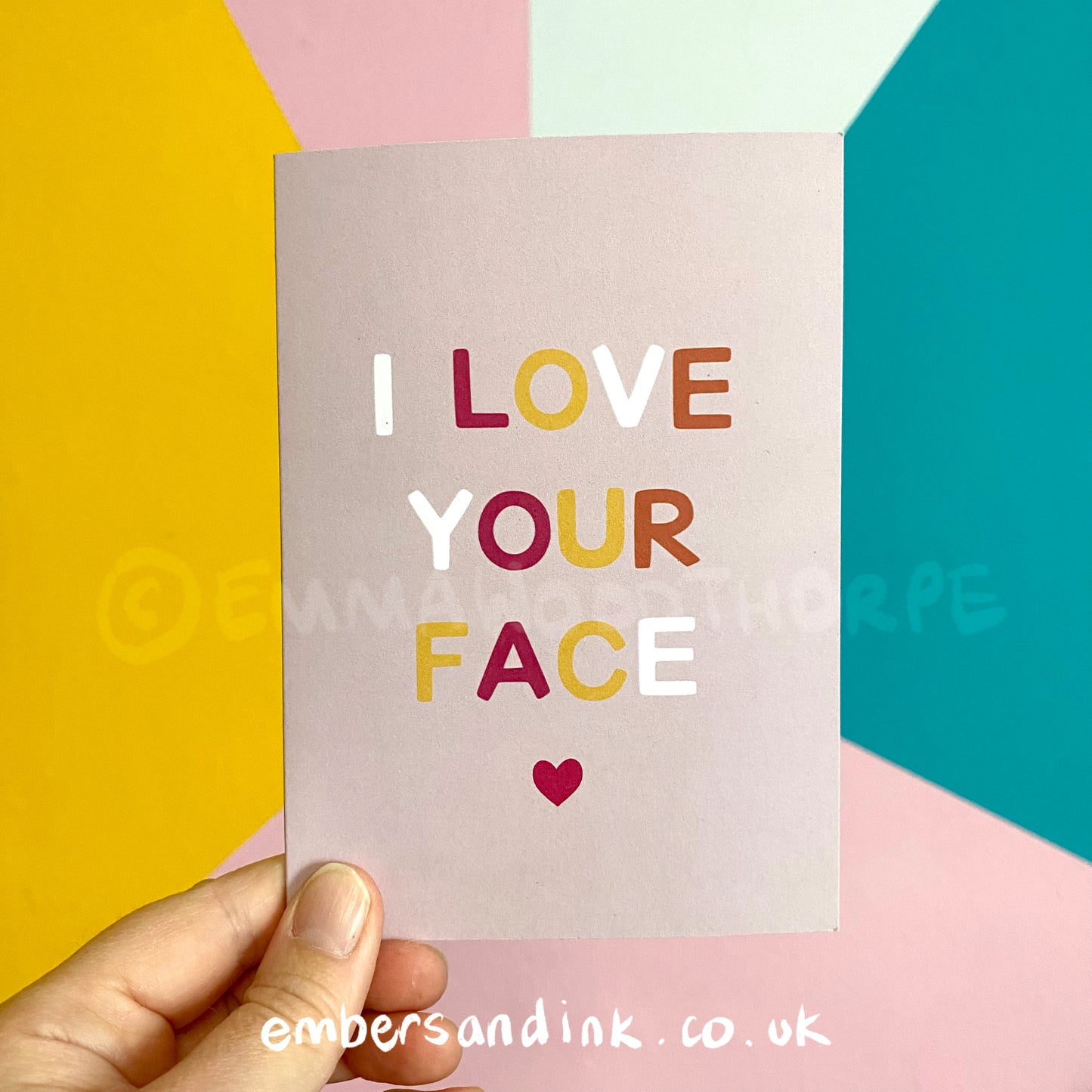 I Love Your Face Greetings Card by Emma Woodthorpe