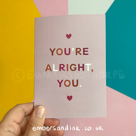 You're Alright, You NEW Greetings Card by Emma Woodthorpe